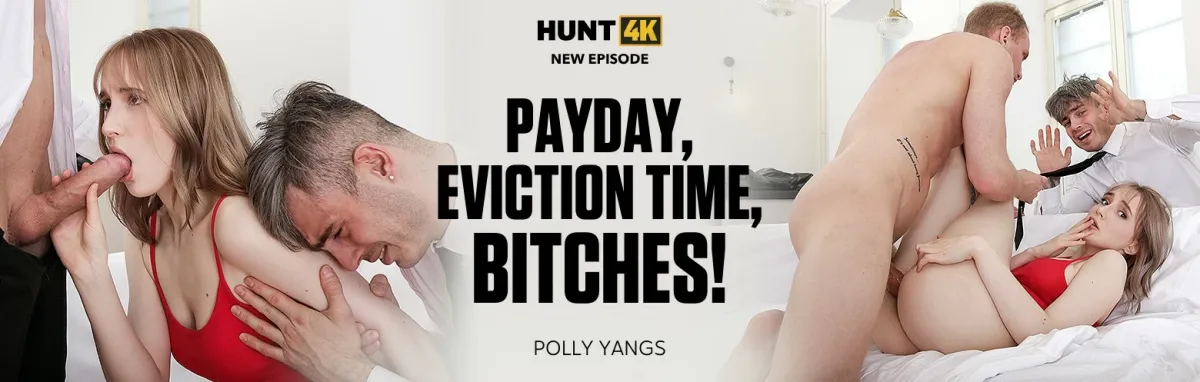 [Hunt4K.com / Vip4K.com]Polly Yangs ( Payday, Eviction Time, Bitches!)[2024 г., Gonzo, Hardcore, All Sex, POV,Anal 540p]