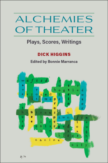 Alchemies of Theater: Plays, Scores, Writings - Dick Higgins 2349b88ab35f72d94d0918a9e1088621