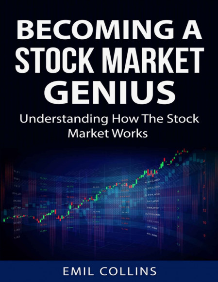 Becoming A Stock Market Genius: Bold Your Skills And Discover How The Stock Market... 54c0526ee33999b1ceaf9e56a9005f24