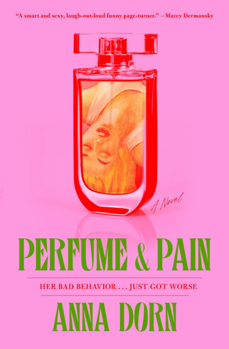 Perfume and Pain: A Novel - Anna Dorn Ac93e2706e45465c12190a5d33423429