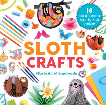 Sloth Crafts: 18 Fun & Creative Step-by-Step Projects - Ellen Deakin 5725398d5b6159d24bcb29bfcdbb3731