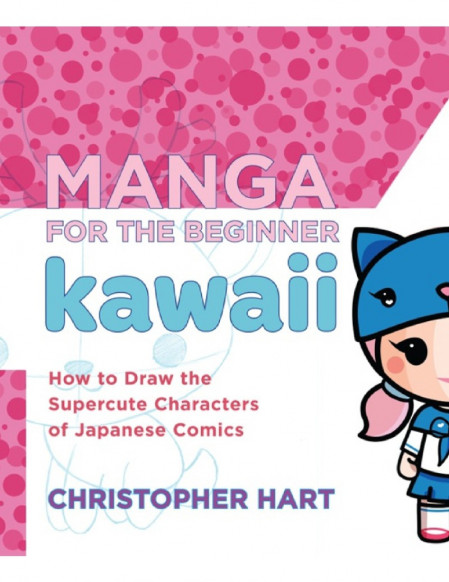 Manga for the Beginner Kawaii: How to Draw the Supercute Characters of Japanese Co... 05f5b325bfaec79d15eb8481f3e9b036