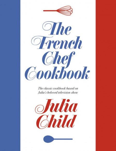 The French Chef Cookbook - Julia Child 1c2e697c26aaf9deb276de6282225736