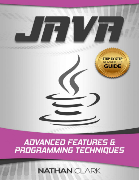 Java: Advanced Features and Programming Techniques - Nathan Clark 4d451beee56d3381a4858b64b7e67950