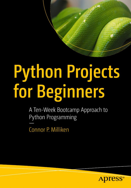 Python Projects for Beginners: A Ten-Week Bootcamp Approach to Python Programming ... F00ae6d2313dc1cb45ae9a51e74c0d5d