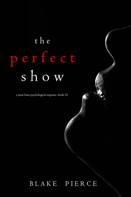 The Perfect Show -Three) - Blake Pierce E08b11708ae424fe3b8aaed199f3db5e