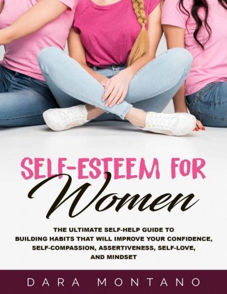 Self-Esteem for Women: The Ultimate Self-Help Guide to Build Habits that Will Impr... 31baeacd88970d4d24d42ad3c865b662