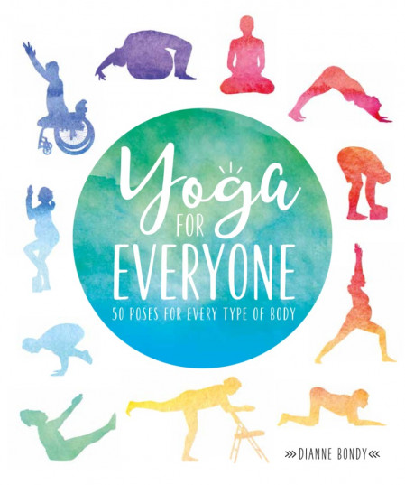 Yoga for Everyone: 50 Poses For Every Type of Body - Dianne Bondy 1ad8affb596252562c9956f3eee75d71