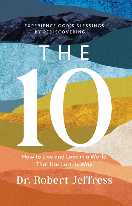 The 10: How to Live and Love in a World That Has Lost Its Way - Dr. Robert Jeffress 9976c9b399cfa2cb6a9d5ed3bf3db772