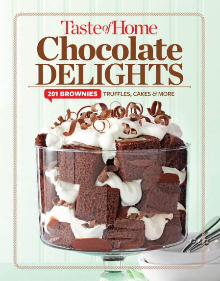 Taste of Home Chocolate Delights: 201 brownies, truffles, cakes and more - Taste o... 127dd278899c4a5d247d6f7e8458dd73