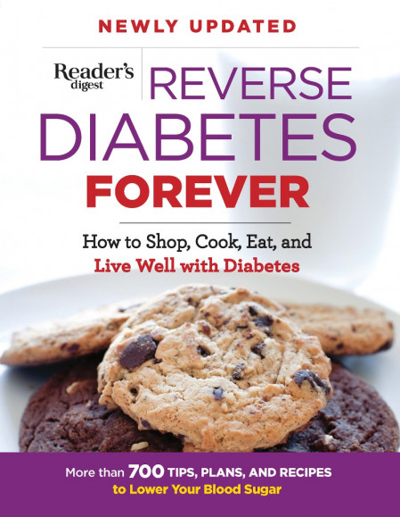 Reverse Diabetes Forever Newly Updated: How to Shop, Cook, Eat and Live Well wi...