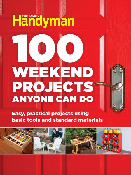 100 Weekend Projects Anyone Can Do: Easy, practical projects using basic tools and... F1ade579421d3a94cb88802d37b9f27d