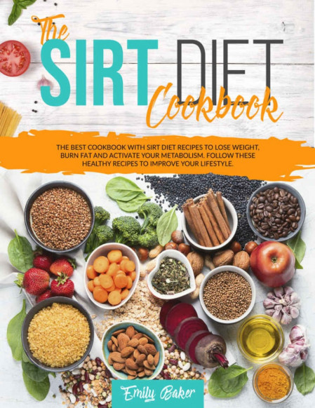 Sirtfood Diet Recipes: The Ultimate Sirt Diet Cookbook With 147 Recipes To Activat... 631a2376208ba9e8b1e9e93bd26eba86