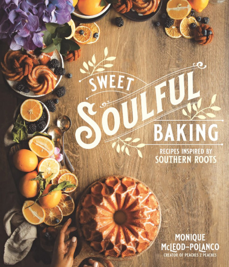 Sweet Soulful Baking: Recipes Inspired by Southern Roots - Monique Polanco 4b45dd574e838f2e0b35cf0aac73c187