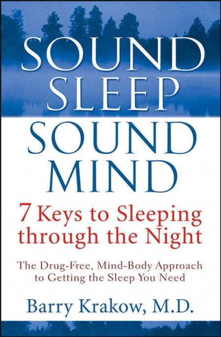 Sound Sleep, Sound Mind: 7 Keys to Sleeping through the Night - Barry Krakow 0d2df59abe2722fefe4ab9f3da6a6598