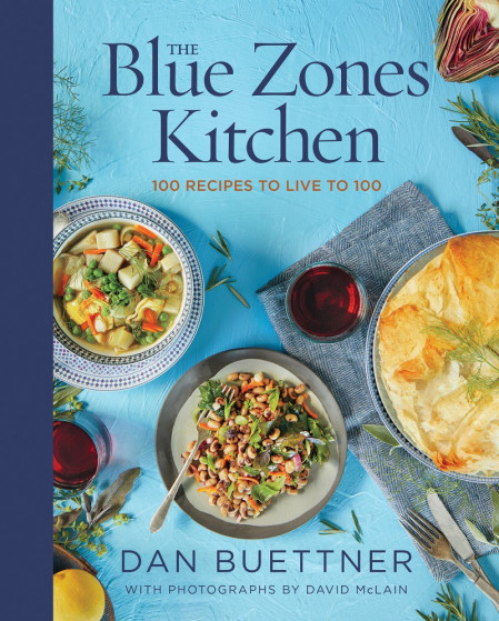 The Blue Zones Kitchen: 100 Recipes to Live to 100 - Dan Buettner 49b9c6dace63b044fa9074073c2b42a0