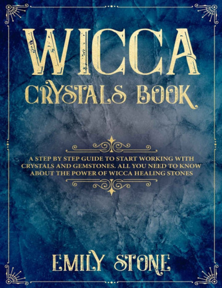 Wicca Crystals Book: A Step by Step Guide to Start Working with Crystals and Gemst... 928a220a710c16933708cb0ced6521b2