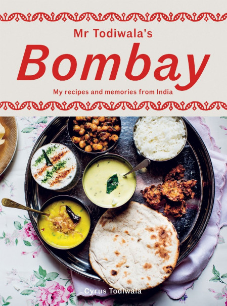 Mr Todiwala's Bombay: My Recipes and Memories from India - Cyrus Todiwala 879a961e786c5e311539ea7229992bbe