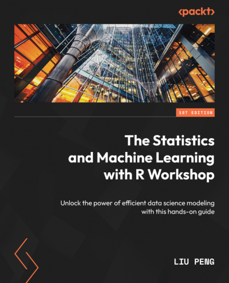 The Statistics and Machine Learning with R Workshop: Unlock the Power of efficient... D9f5ac75a1629c08a5c3c0f29576d1c7