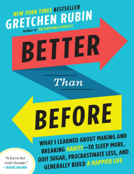 Better Than Before: What I Learned About Making and Breaking Habits--to Sleep More C738700976f46bac79cdd2184d82ffd2