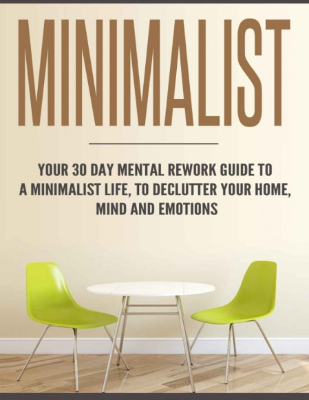 Minimalist: Your 30 day Mental ReWork Guide to a Minimalist Life, to Declutter You... Cf9e073c63ebe086847b7517c55310d7