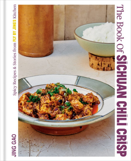 The Book of Sichuan Chili Crisp: Spicy Recipes and Stories from Fly By Jing's Kitc... A3324818d9a23dfba92cedbac947b7dd