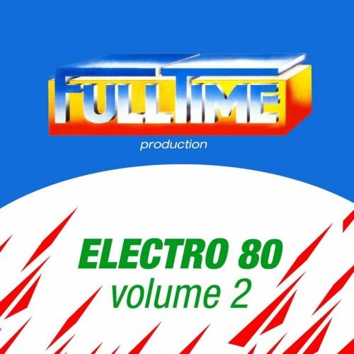 Fulltime Production Electro 80 Vol. 2 (2013) FLAC