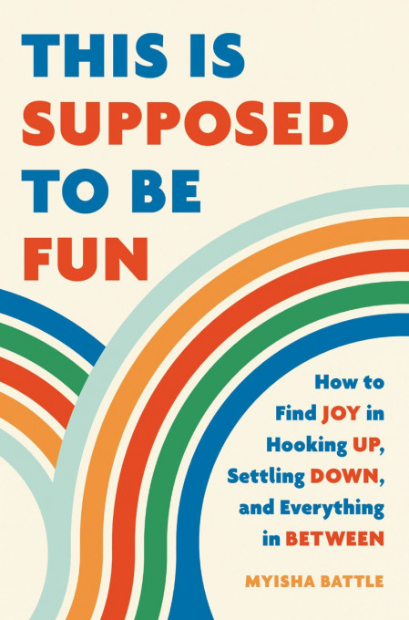 This Is Supposed to Be Fun: How to Find Joy in Hooking Up, Settling Down, and Ever... 51b5d2e27ca5bcdca7a86161fb74a50b