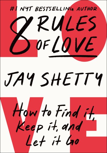 8 Rules of Love: How to Find It, Keep It, and Let It Go - Jay Shetty Da781011b6ef54a6d919a3df8e4c310e