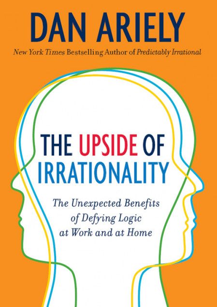 The Upside of Irrationality - Dan Ariely 69ee3a59089e66c55d7a2c0a78d25110