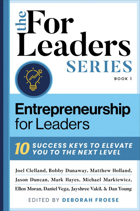 Entrepreneurship For Leaders: 10 Success Keys To Elevate You To The Next Level - D... 76b8a599f92efa1fe8b04a4bf9e30d10