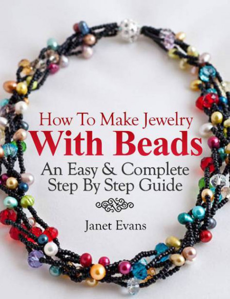 How To Make Jewelry With Beads: An Easy & Complete Step By Step Guide - Janet Evans E53fba96506177531c0aa2f52bc1691c