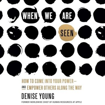 When We Are Seen: How to Come Into Your Power—and Empower Others Along the Way [Audiobook]