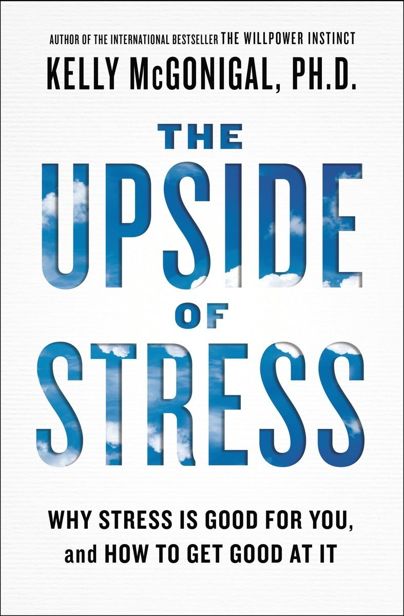 The Upside of Stress: Why Stress Is Good for You, and How to Get Good at It - Kell... 926a07285f44fa260383bb0c4922a724