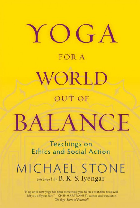 Yoga for a World Out of Balance: Teachings on Ethics and Social Action - Michael S... 1448bdd35eab4d76b0cfdbd8dea4d829