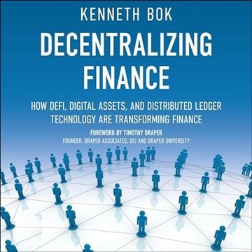 Decentralizing Finance: How DeFi, Digital Assets, and Distributed Ledger Technology Are Transform...