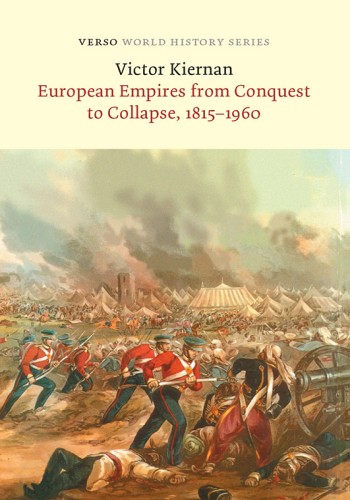 European Empires from Conquest to Collapse, 1815-1960 - V.G. Kiernan 289a005abae9350dd77ae73eae43b537