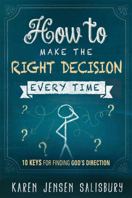 How to Make the Right Decision Every Time: 10 Keys for Finding God's Direction - K... Be12f4b6e5824552e27e86b207006537