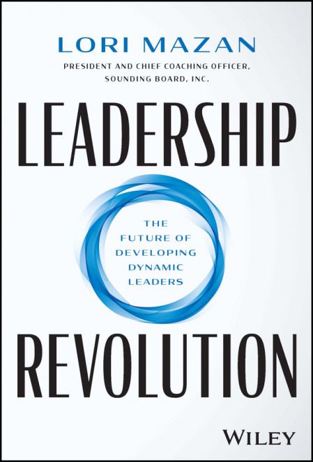 Leadership Revolution: The Future of Developing Dynamic Leaders - Lori Mazan C8985fba038830a96b4904d8fc41df48