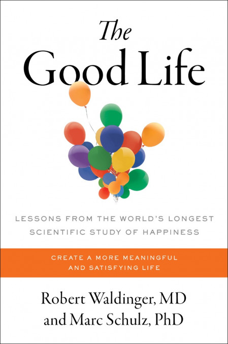 The Good Life: Lessons from the World's Longest Scientific Study of Happiness - Ro... Efb8487473b341b64796af310758bd4b