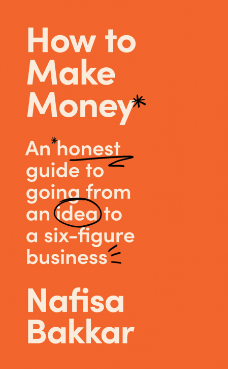 How To Make Money: A New, Honest Guide to Starting and Building a Six-Figure Cfde2cf2c28b6e02339de79b0917ca5f