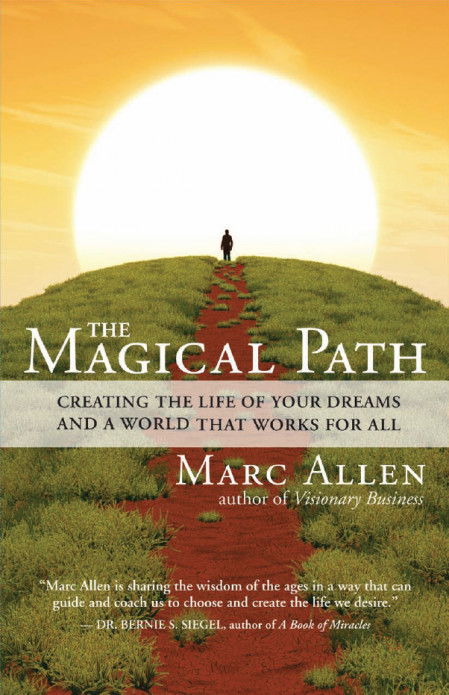 The Magical Path: Creating the Life of Your Dreams and a World That Works for All ... 6007305833c6613d6a7620b8f45d6560