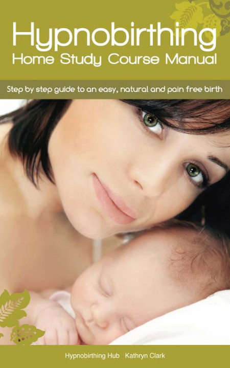 Hypnobirthing Home Study Course Manual: Step by Step Guide to an Easy, Natural and... 26ee2dec3339b2035765597cc97f7168