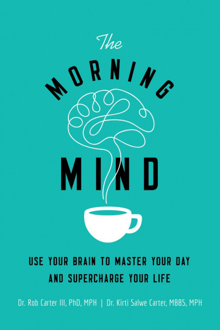 The Morning Mind: Use Your Brain to Master Your Day and Supercharge Your Life - Ro... 881fd8b264b3f8063a62fa49d7c09775