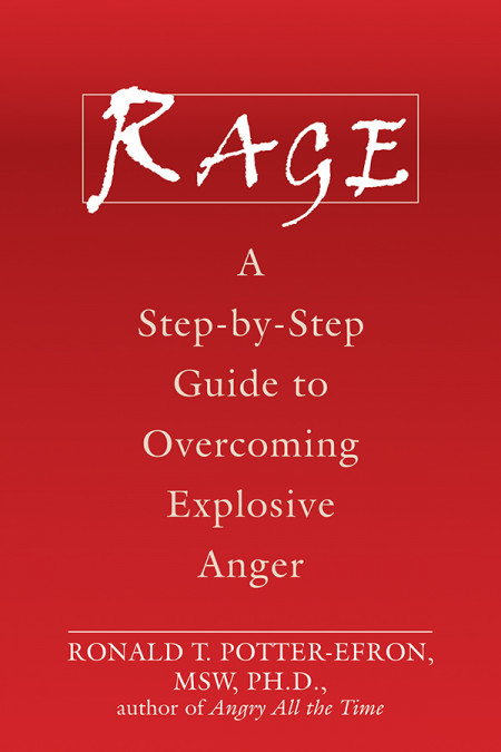 Rage: A Step-by-Step Guide to Overcoming Explosive Anger - Ronald Potter-Efron MSW D1d962f5ef7e8e8c294b4d57e9f0ba77