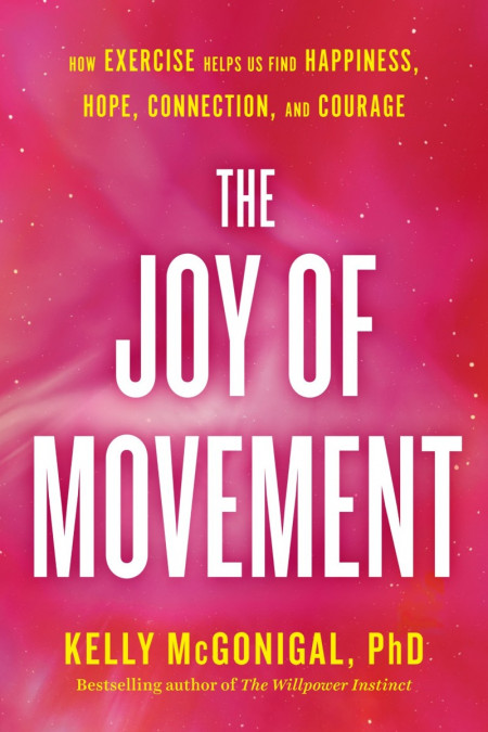 The Joy of Movement: How exercise helps us find happiness, hope, connection, and c... B01594ffed1c717c84b31702fc799a8b