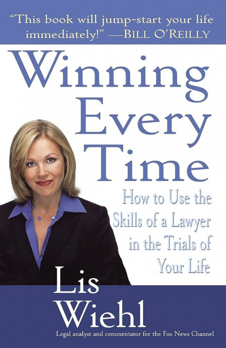 Winning Every Time: How to Use the Skills of a Lawyer in the Trials of Your Life -... 80281ae2a2d71b277aa96fa78804bc91