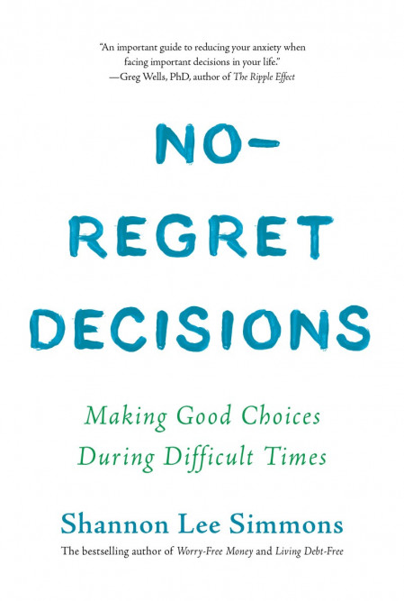 No-Regret Decisions: Making Good Choices During Difficult Times - Shannon Lee Simmons A70c1050e7025f7535d455c4cfaa1592