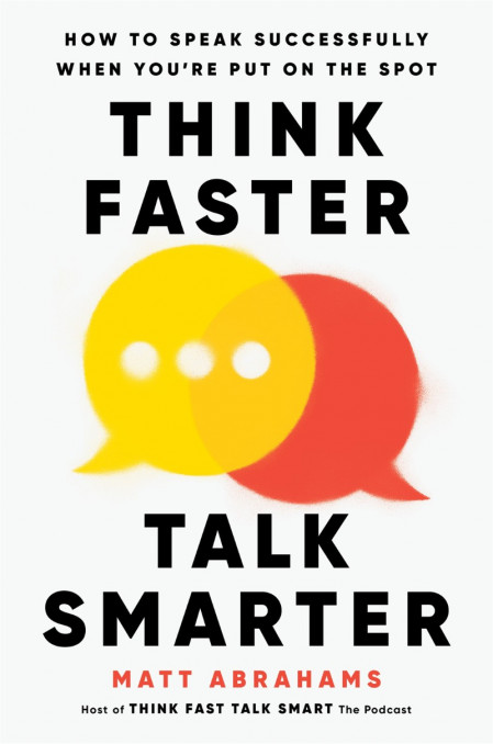 Think Faster, Talk Smarter: How to Speak Successfully When You're Put on the Spot ... 3c59411ea174fa1d9692b6e6d9c49f9b