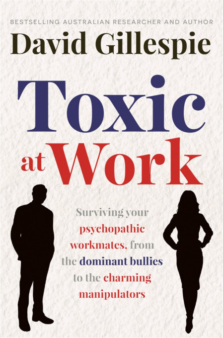 Toxic at Work: Surviving Your psychopathic Workmates, from the dominant bullies to... F3b088e2baa09dccf9714b85d3e32b9f